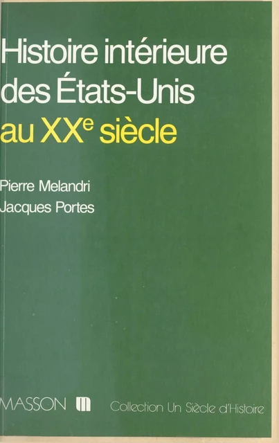 Histoire intérieure des États-Unis au XXe siècle - Pierre Melandri, Jacques Portes - FeniXX réédition numérique