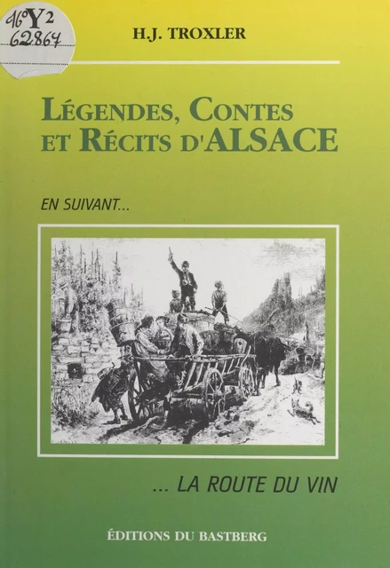 Légendes, contes et récits d'Alsace - Hermann Joseph Troxler - FeniXX réédition numérique