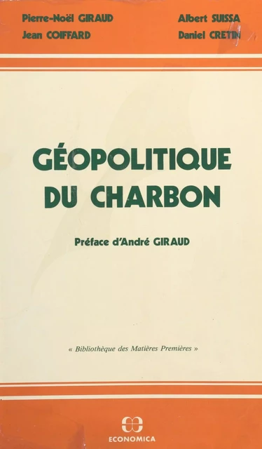 Géopolitique du charbon - Pierre-Noël Giraud, Albert Suissa, Jean Coiffard, Daniel Cretin - FeniXX réédition numérique