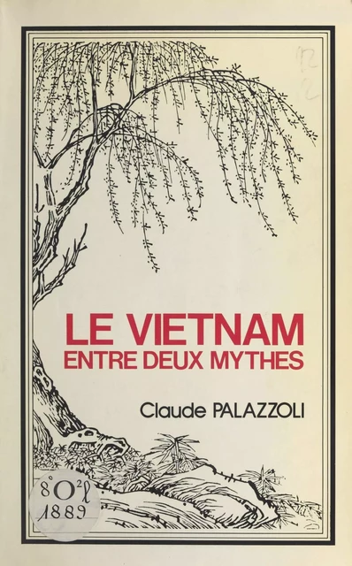 Le Viêt Nam entre deux mythes - Claude Palazzoli - FeniXX réédition numérique