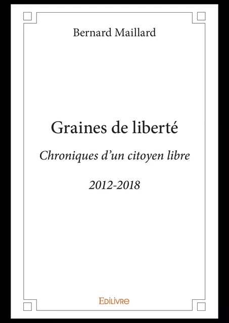 Graines de liberté - Bernard Maillard - Editions Edilivre