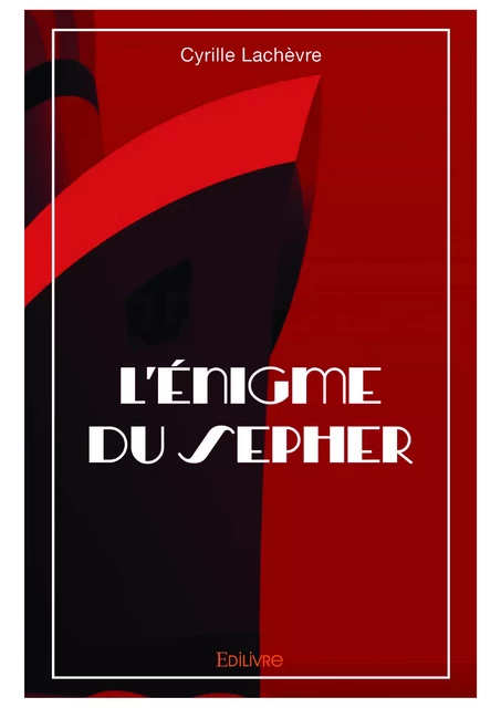 L’Énigme du Sépher - Cyrille Lachevre - Editions Edilivre