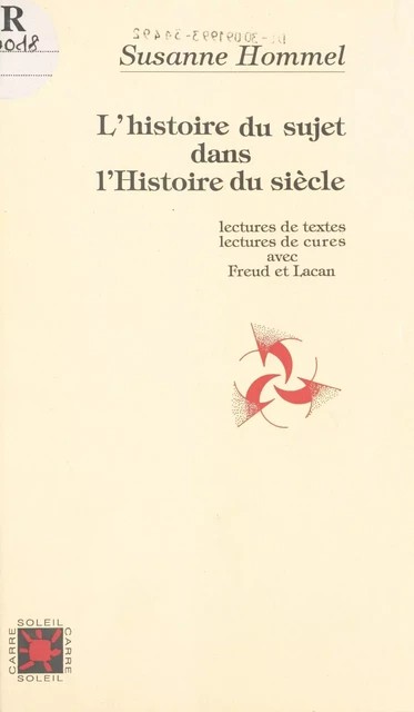 L'Histoire du sujet dans l'histoire du siècle : lectures de textes, lectures de cures avec Freud et Lacan - Susanne Hommel - FeniXX réédition numérique