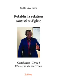 Rétablir la relation ministère-ÉgliseConclusion - Tome I