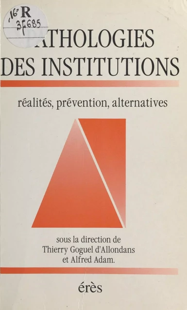 Pathologies des institutions : réalités, prévention, alternatives - Thierry Goguel d'Allondans - FeniXX réédition numérique