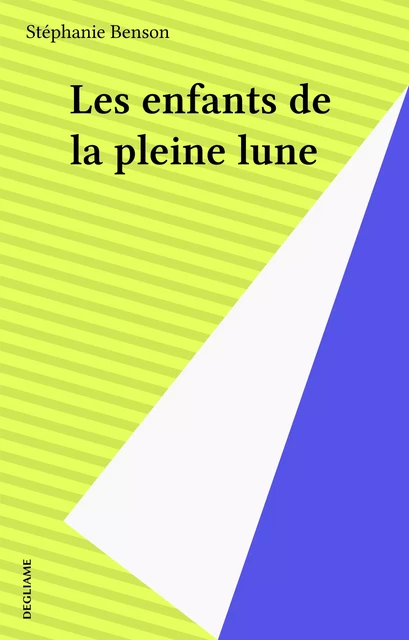 Les enfants de la pleine lune - Stéphanie Benson - FeniXX réédition numérique