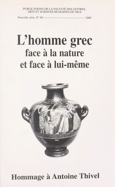 L'Homme grec face à la nature et face à lui-même : hommage à Antoine Thivel - Jean-Michel Galy - FeniXX réédition numérique