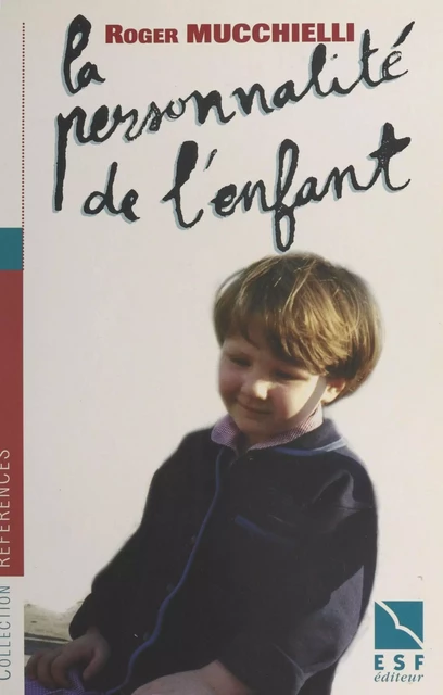 La personnalité de l'enfant : son édification de la naissance à la fin de l'adolescence - Roger Mucchielli - FeniXX réédition numérique