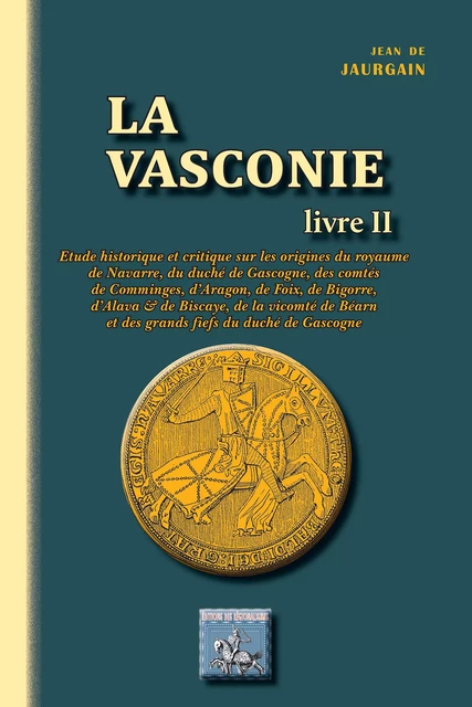 La Vasconie (Livre 2) - Jean de Jaurgain - Editions des Régionalismes