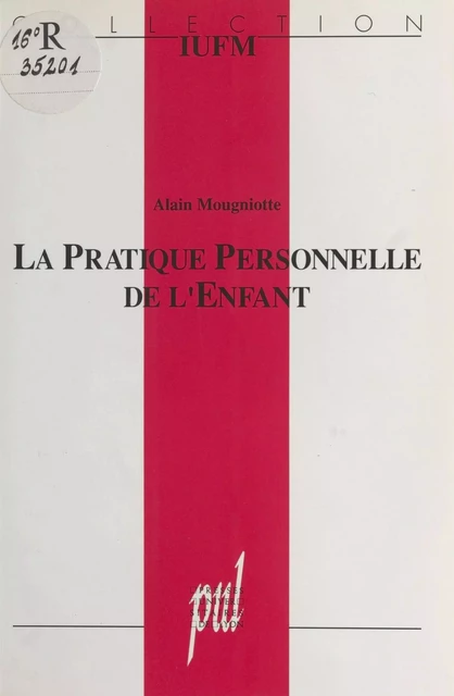 La Pratique personnelle de l'enfant - Alain Mougniotte - FeniXX réédition numérique