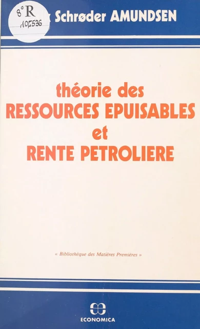 Théorie des ressources épuisables et rente pétrolière - Eirik Schroder Amundsen - FeniXX réédition numérique