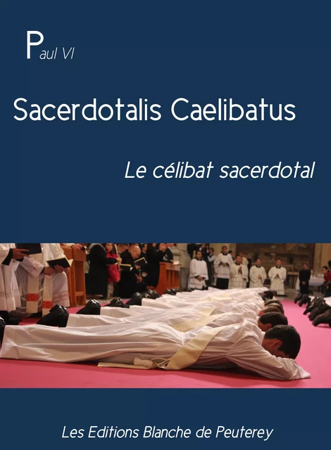 Sacerdotalis Caelibatus - Paul Vi Paul Vi - Les Editions Blanche de Peuterey