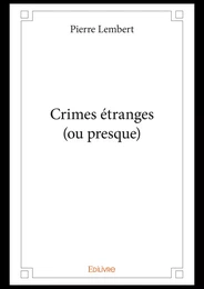 Crimes étranges (ou presque)