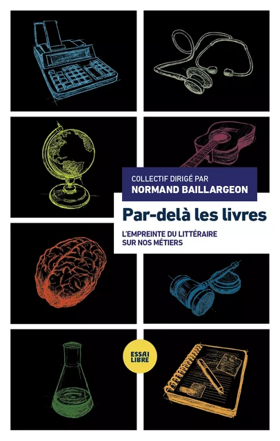 Par-delà les livres - Brigitte Alepin, Rachida Azdouz, Normand Baillargeon, Josée Boileau, Alain Deneault, Jean Désy, Lucia Ferretti, Julie Latour, Sonia Lupien, Thierry Pauchant, Yannick Rieu, Chantal Santerre, Ouanessa Younsi - Poètes de brousse