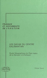 Les Dayak du centre Kalimantan : étude géographique du pays ngaju, de la Seruyan à la Kahayan