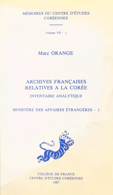 Archives françaises relatives à la Corée, inventaire analytique : ministère des Affaires étrangères (1) - Marc Orange - FeniXX réédition numérique