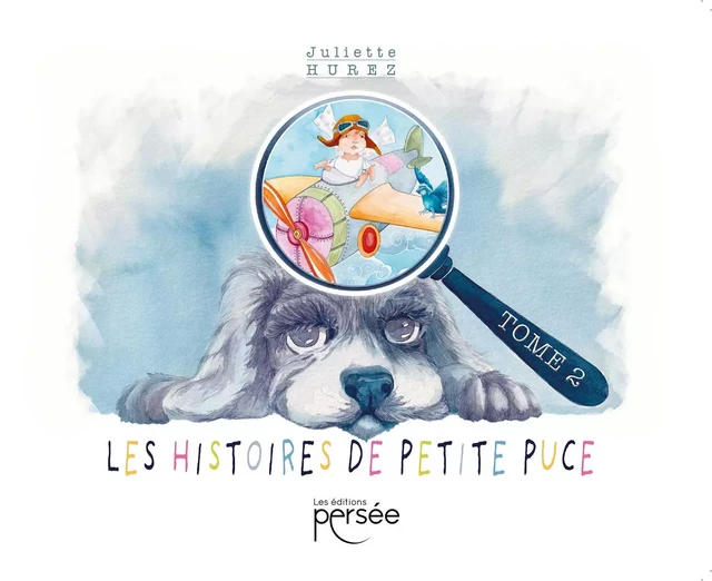 Les Histoires de Petite-Puce - Tome 2 - Juliette Hurez - Éditions Persée