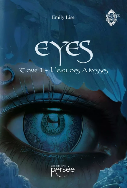 Eyes - Tome 1 : L'eau des Abysses - Emily Lise - Éditions Persée