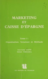 Marketing et Caisse d'épargne (1) : Organisation, structure et méthode