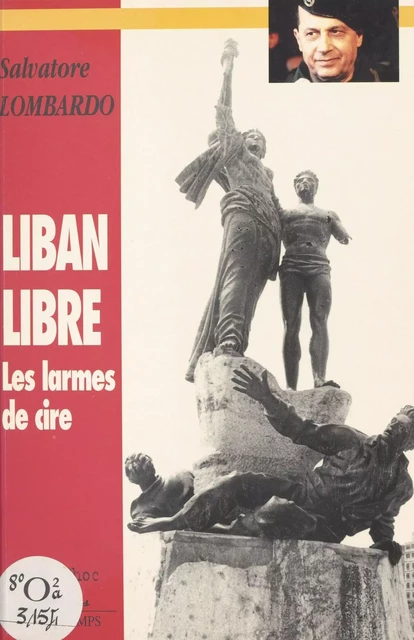 Liban libre : Les Larmes de cire (mémoranda 1994-1996) - Salvatore Lombardo - FeniXX réédition numérique