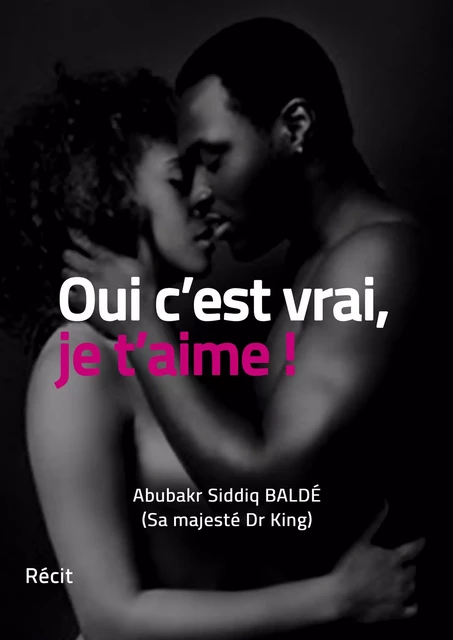 Oui c’est vrai, je t’aime ! - Abubakr Siddiq Baldé - Bookelis