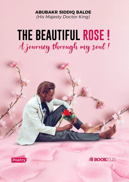 The beautiful rose  ! - Abubakr Siddiq Baldé - Bookelis