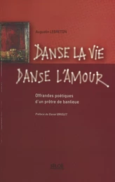 Danse la vie, danse l'amour : offrandes poétiques d'un prêtre de banlieue