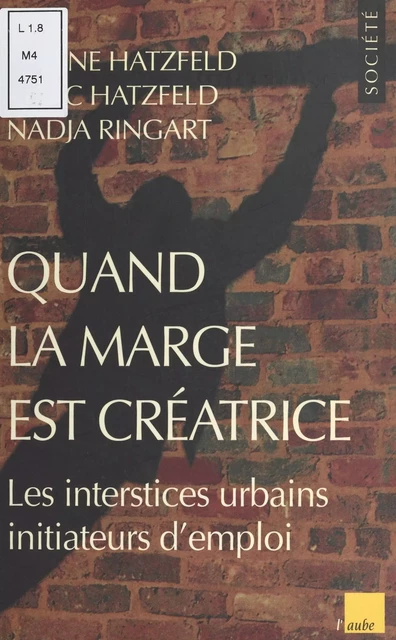 Quand la marge est créatrice : les interstices urbains initiateurs d'emploi - Hélène Hatzfeld, Marc Hatzfeld, Nadja Ringart - FeniXX réédition numérique