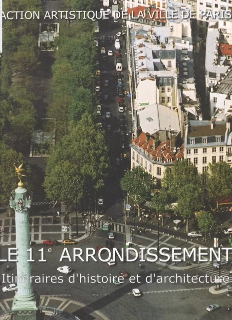 Le 11e arrondissement : itinéraires d'histoire et d'architecture - Georgina Letourmy - FeniXX réédition numérique