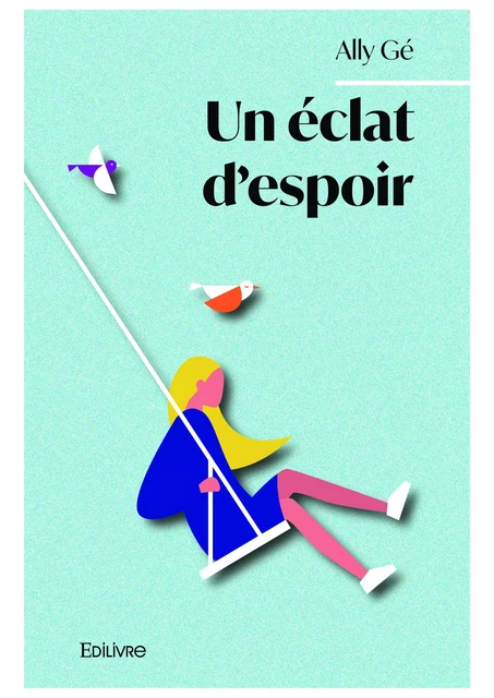 Un éclat d'espoir - Ally Gé - Editions Edilivre