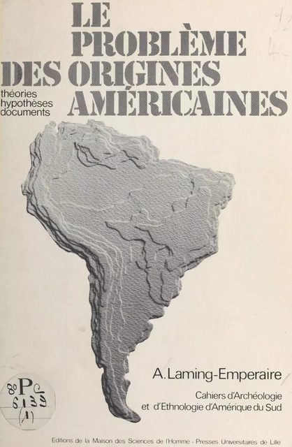 Le Problème des origines américaines : théories, hypothèses, documents - Annette Laming-Emperaire - FeniXX réédition numérique