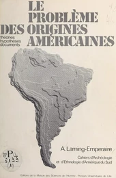 Le Problème des origines américaines : théories, hypothèses, documents