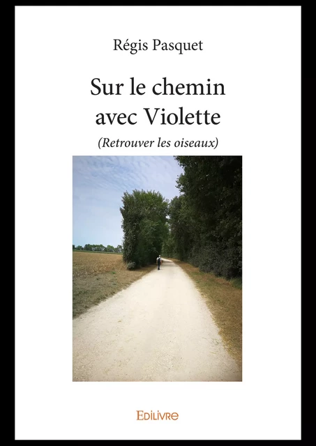 Sur le chemin avec Violette - Régis Pasquet - Editions Edilivre