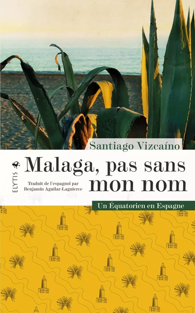 Malaga, pas sans mon nom - Santiago Vizcaino - Elytis Éditions