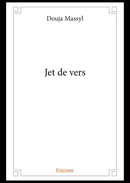 Jet de vers - Douja Massyl - Editions Edilivre