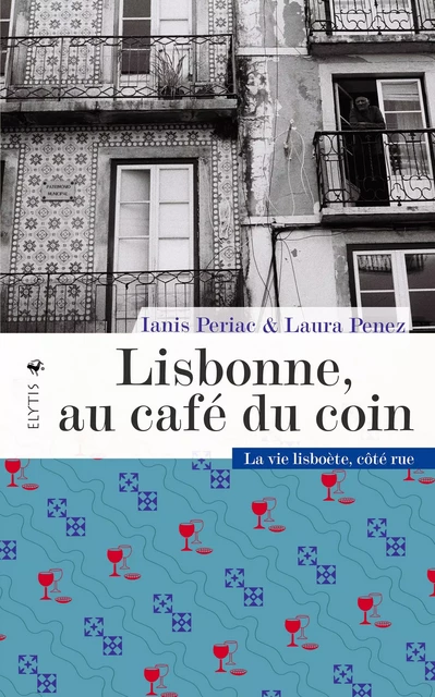 Lisbonne, au café du coin - Ianis Periac, Laura Penez - Elytis Éditions