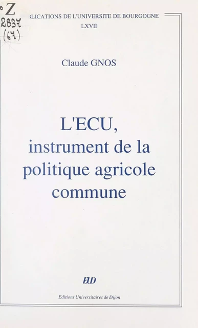 L'Écu, instrument de la politique agricole commune - Claude Gnos - FeniXX réédition numérique