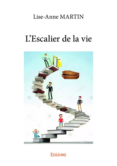 L’Escalier de la vie - Lise-Anne Martin - Editions Edilivre