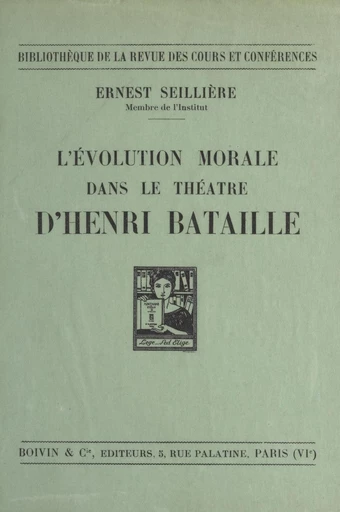 L'évolution morale dans le théâtre d'Henri Bataille - Ernest Seillière - FeniXX réédition numérique