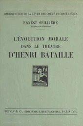 L'évolution morale dans le théâtre d'Henri Bataille