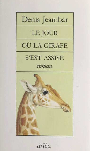 Le Jour où la girafe s'est assise - Denis Jeambar - FeniXX réédition numérique