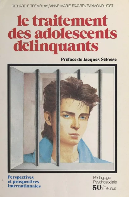 Le traitement des adolescents délinquants - Richard Ernest Tremblay, Anne-Marie Favard, Raymond Jost - FeniXX réédition numérique