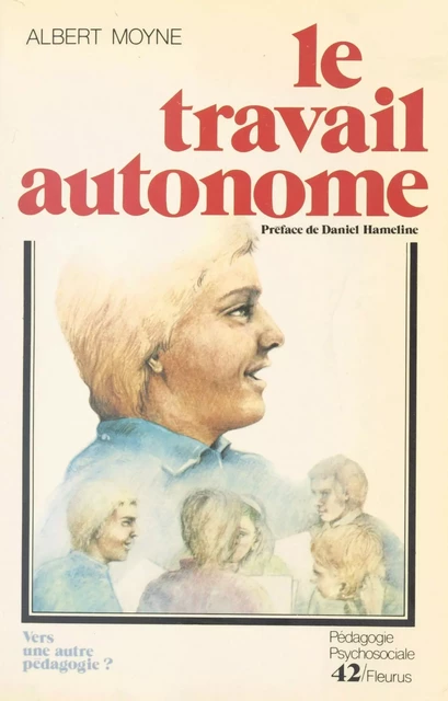 Le travail autonome, vers une autre pédagogie - Albert Moyne - FeniXX réédition numérique