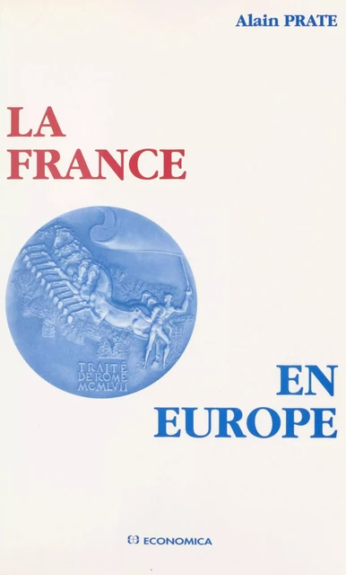 La France en Europe - Alain Prate - FeniXX réédition numérique