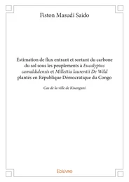 Estimation de flux entrant et sortant du carbone du sol sous les peuplements à Eucalyptus camaldulensis et Millettia laurentii De Wild plantés en République Démocratique du Congo