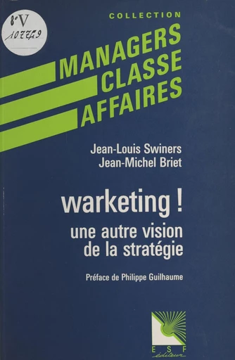 Warketing ! : une autre vision de la stratégie - Jean-Louis Swiners, Jean-Michel Briet - FeniXX réédition numérique