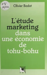 L'étude marketing dans une économie de tohu-bohu