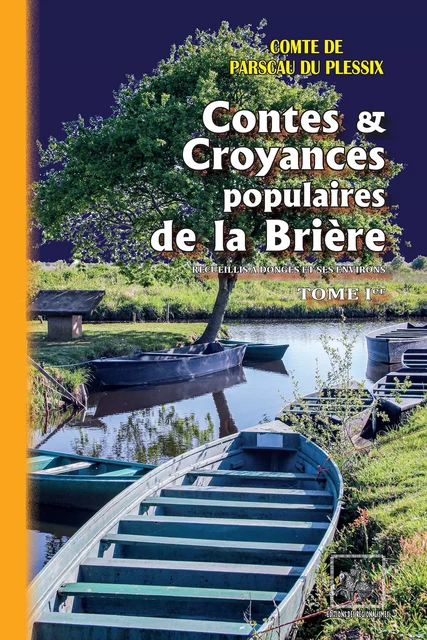 Contes et Croyances de la Brière (Tome Ier) - Comte de Parscau du Plessix - Editions des Régionalismes