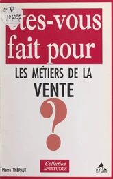 Êtes-vous fait pour les métiers de la vente ?