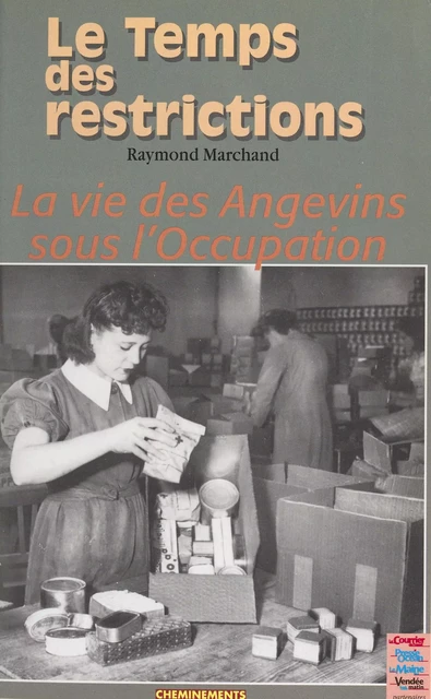 Le temps des restrictions : la vie des Angevins sous l'Occupation - Raymond Marchand - FeniXX réédition numérique